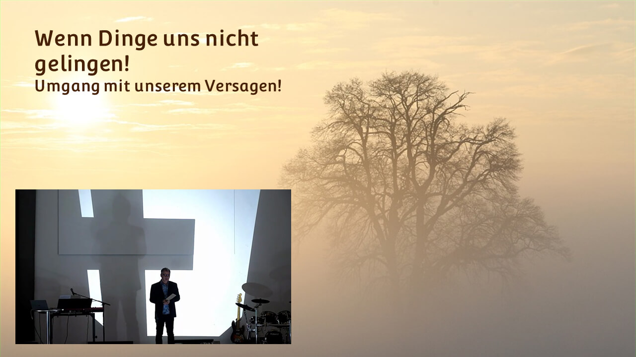 Wenn uns Dinge nicht gelingen Wenn uns Dinge nicht gelingen